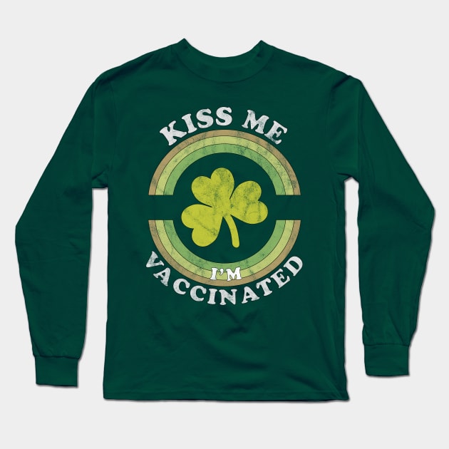 Kiss Me I am now Vaccinated Funny St Patrick's Day Long Sleeve T-Shirt by OrangeMonkeyArt